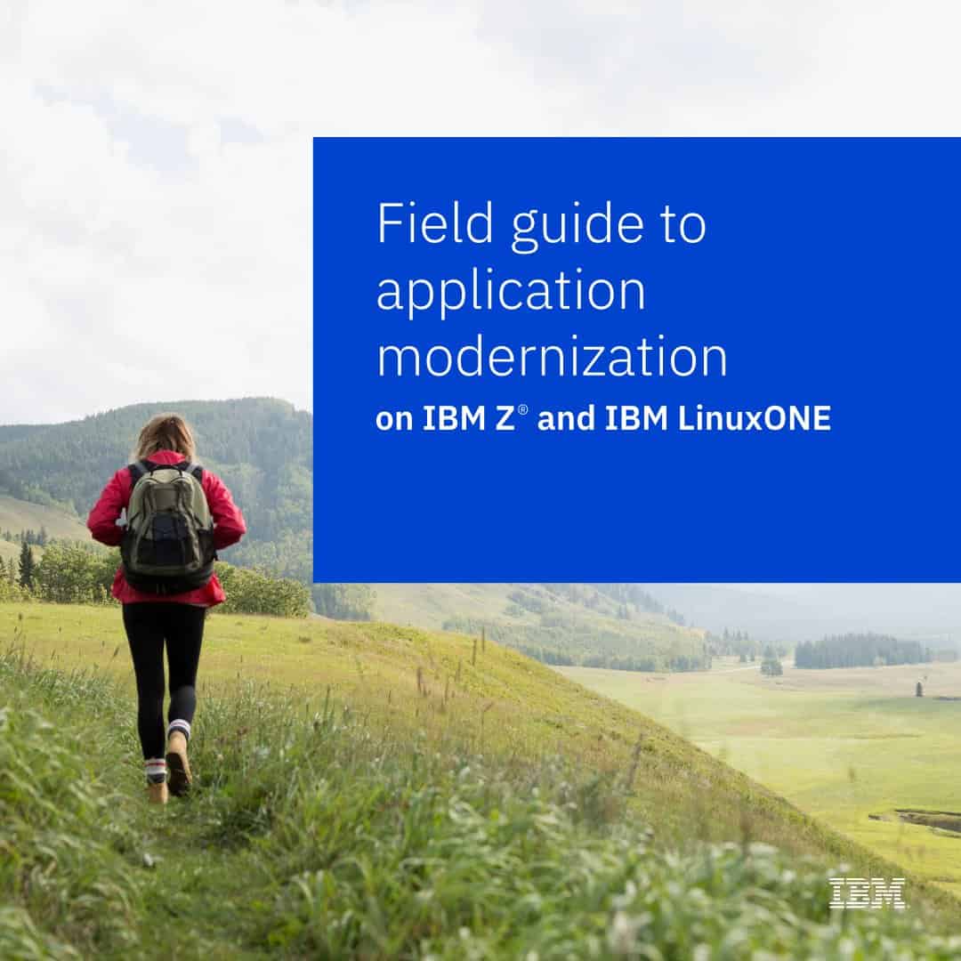 Field guide to app modernization - with LinuxONE